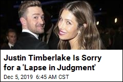 Timberlake Apologizes to Wife for &#39;Strong Lapse in Judgment&#39;
