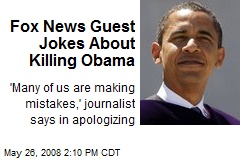 Fox News Guest Jokes About Killing Obama