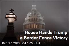 House Hands Trump a Border Fence Victory