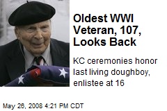 Oldest WWI Veteran, 107, Looks Back