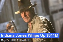 Indiana Jones Whips Up $311M