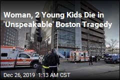Woman, 2 Young Kids Die in &#39;Unspeakable&#39; Boston Tragedy