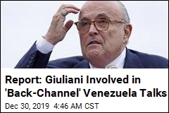 Report: Giuliani Was Involved in &#39;Back-Channel&#39; Venezuela Talks