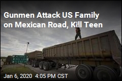 Gunmen Attack US Family on Mexican Road, Kill Teen