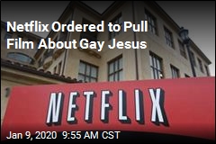 Netflix Ordered to Pull Film About Gay Jesus