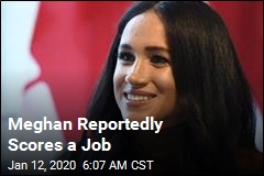 Meghan Reportedly Scores a Job