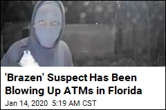 &#39;Brazen&#39; Suspect Has Been Blowing Up ATMs in Florida