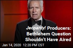 Jeopardy! Producers: Bethlehem Question Shouldn&#39;t Have Aired