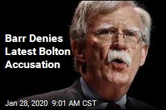 Barr Denies Latest Bolton Accusation