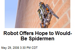Robot Offers Hope to Would-Be Spidermen