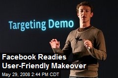 Facebook Readies User-Friendly Makeover