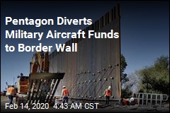 Pentagon Diverts Military Aircraft Funds to Border Wall