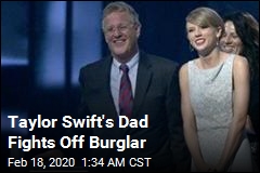 Taylor Swift&#39;s Dad Safe After Fight With Burglar