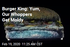Burger King Ad Touts Whopper Getting Moldy