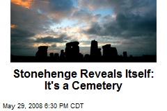 Stonehenge Reveals Itself: It's a Cemetery