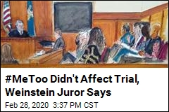 #MeToo Didn&#39;t Affect Trial, Weinstein Juror Says