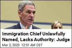 Judge: Head of Immigration Agency Was Unlawfully Named