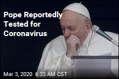 Report: Pope Is Tested for Coronavirus