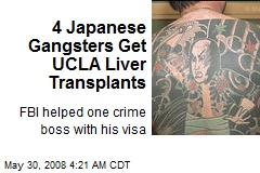 4 Japanese Gangsters Get UCLA Liver Transplants