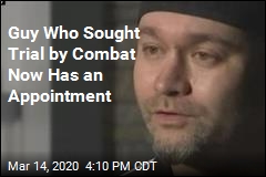 Guy Who Sought Trial by Combat Now Has an Appointment