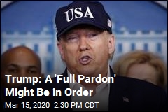 Trump: I&#39;m &#39;Strongly Considering a Full Pardon&#39;