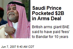 Saudi Prince Pocketed $2B in Arms Deal
