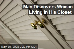 Man Discovers Woman Living in His Closet