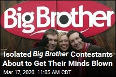 Isolated Big Brother Contestants About to Get Their Minds Blown
