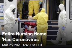 Entire Nursing Home &#39;Has Coronavirus&#39;