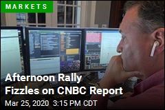 Afternoon Rally Fizzles on CNBC Report