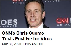 CNN&#39;s Chris Cuomo Tests Positive for Virus