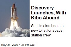 Discovery Launches, With Kibo Aboard