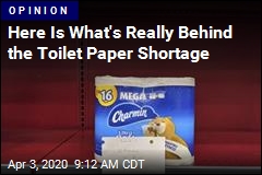 Here Is What&#39;s Really Behind the Toilet Paper Shortage