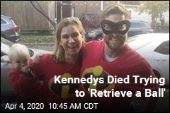 Kennedys Died Trying to &#39;Retrieve a Ball&#39;
