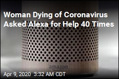 Woman Dying of Coronavirus Asked Alexa for Help 40 Times