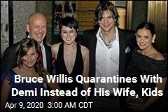 Bruce Willis Quarantines With Demi Instead of His Wife, Kids