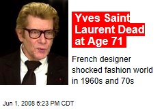 Yves Saint Laurent Dead at Age 71