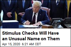 Stimulus Checks Are Getting Trump&#39;s Name on Them
