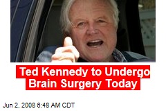 Ted Kennedy to Undergo Brain Surgery Today