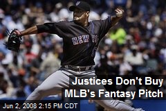 Justices Don't Buy MLB's Fantasy Pitch
