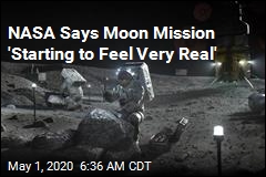 NASA Says Moon Mission &#39;Starting to Feel Very Real&#39;