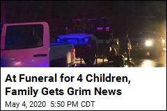 At Funeral for 4 Children, Family Gets Grim News
