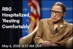 RBG Hospitalized, but Don&#39;t Worry