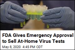 FDA Gives Emergency Approval to Sell At-Home Virus Tests