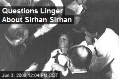 Questions Linger About Sirhan Sirhan