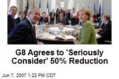 G8 Agrees to 'Seriously Consider' 50% Reduction