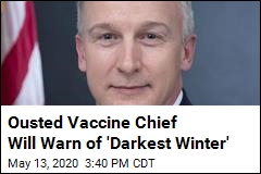 Ousted Vaccine Chief Will Warn of &#39;Darkest Winter&#39;