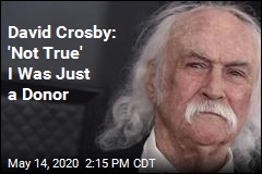 David Crosby: &#39;Not True&#39; I Was Just a Donor