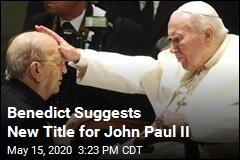 John Paul II Deserves &#39;the Great,&#39; Retired Pope Says