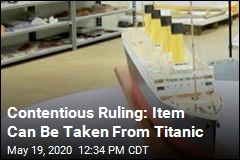 Contentious Ruling: Item Can Be Taken From Titanic